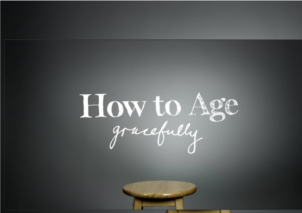 How to Age Gracefully