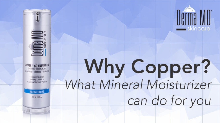 WHY COPPER? What Mineral Moisturizer Can Do For You