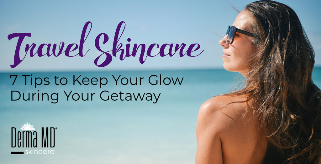7 Tips for Travel Skincare